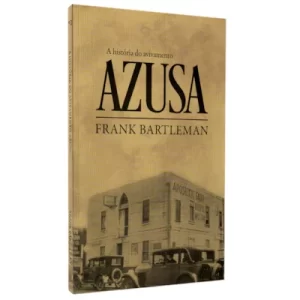 Livro A História do Avivamento Azusa/ Frank Bartlenan