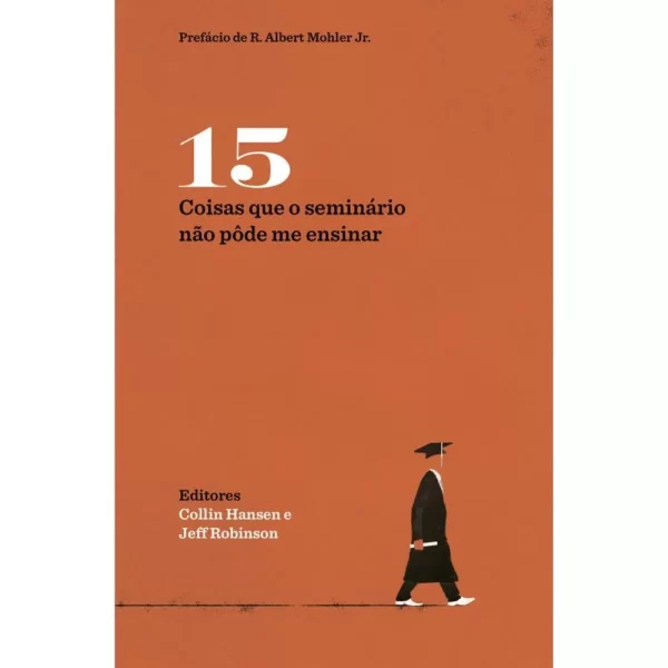 Livro 15 Coisas Que O Seminário Não Pôde Me Ensinar/ Collin Hansen