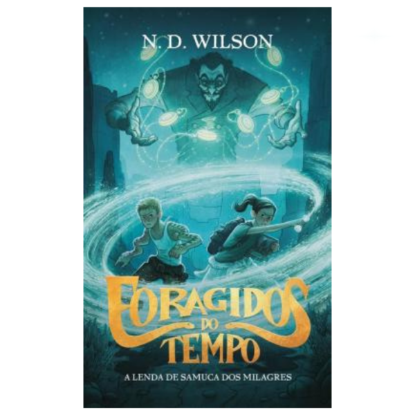 Livro Foragidos Do Tempo/ N. D. Wilson