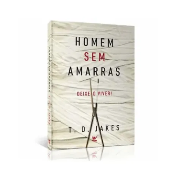 Livro Homem sem Amarras/ T. D. Jakes