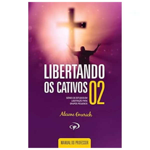 Livro Libertando os Cativos 2 - Manual do Professor/ Alcione Emerich