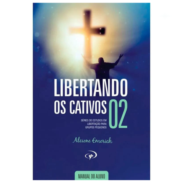 Livro Libertando os Cativos 2 Manual do Aluno/ Alcione Emerich