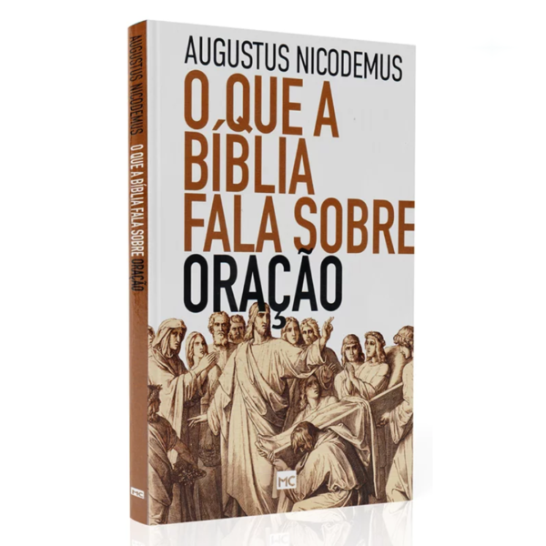 Livro O Que a Bíblia Fala Sobre Oração/ Augustus Nicodemus