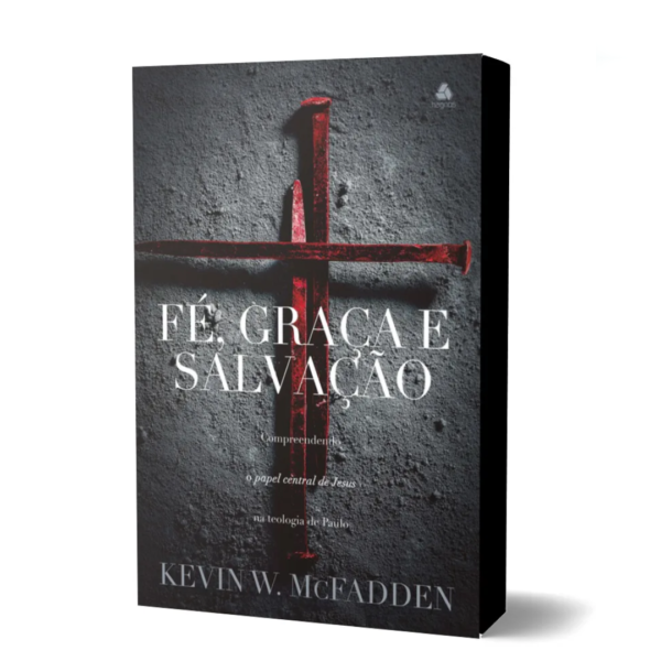 Livro Fé, graça e salvação/ Kevin W. McFadden