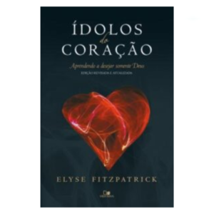 Livro Ídolos Do Coração/ Elyse Fitzpatrick