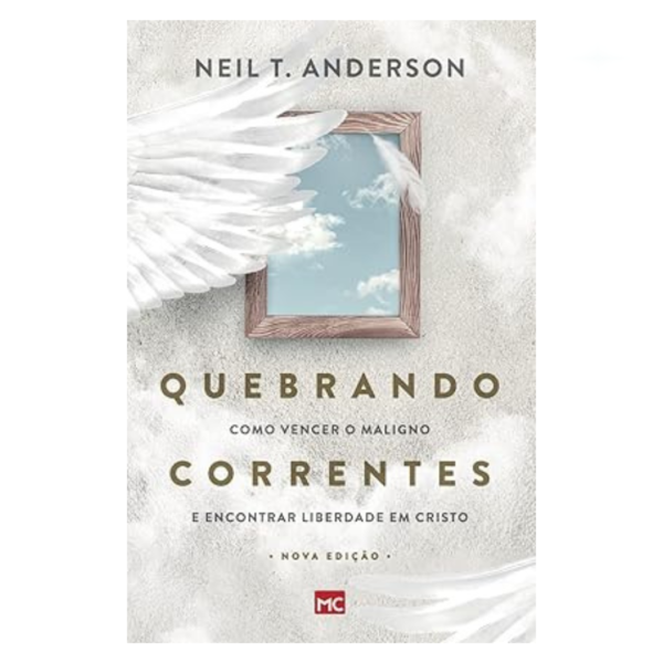 Livro Quebrando Correntes/ Neil T. Anderson