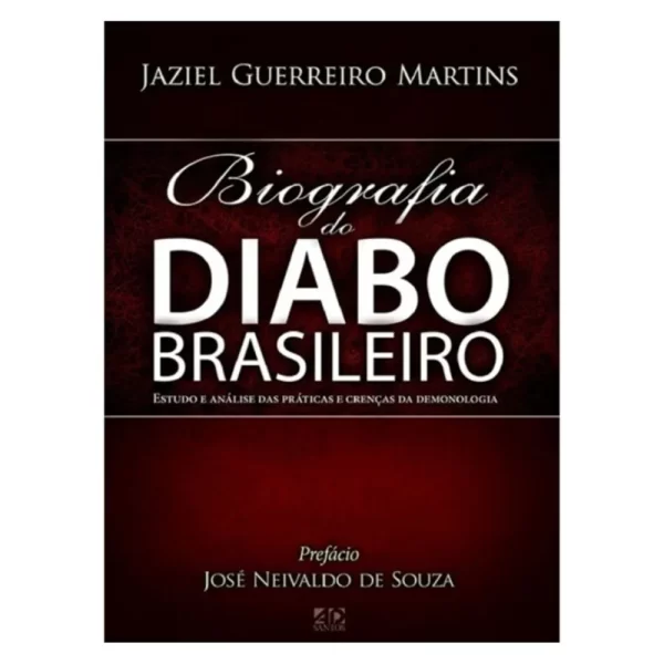 Livro A Biografia Do Diabo Brasileiro/ Jaziel Guerreiro Martins