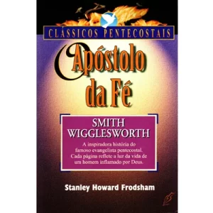 Livro Apóstolo da Fé/ Stanley Howard Frodsham