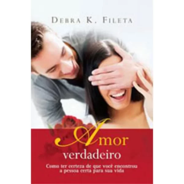 Livro Amor Verdadeiro/ Debra Fileta