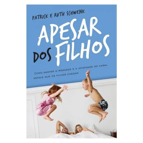 Livro Apesar Dos Filhos/ Ruth Schwenk