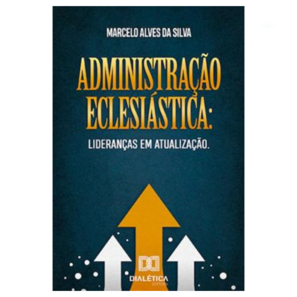 Livro Administração Eclesiástica/ Marcelo Alves Da Silva