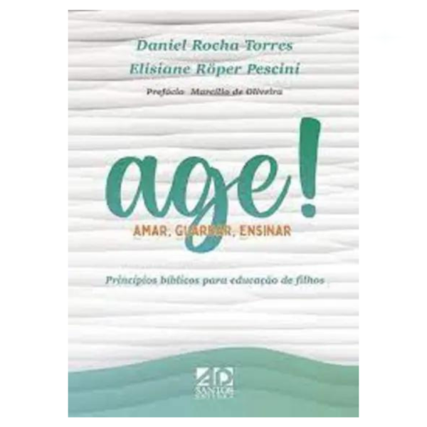 Livro Age! Amar Guardar Ensinar/ Daniel Rocha Torres