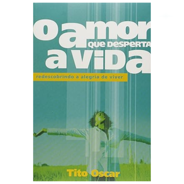 Livro O Amor Que Desperta A Vida/ Tito Oscar