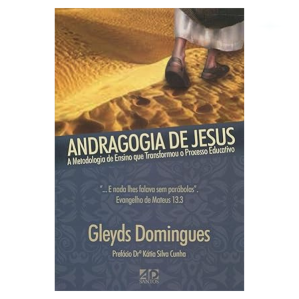 Livro Andragogia de Jesus - A Metodologia de Ensino que Transformou o Processo Educativo/ Gleyds Domingues