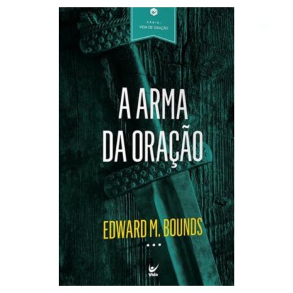 Livro A Arma Da Oração/ Edward M. Bounds