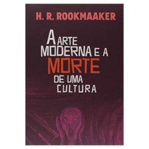 Livro A Arte Moderna E A Morte De Uma Cultura/ Hans Rookmaaker