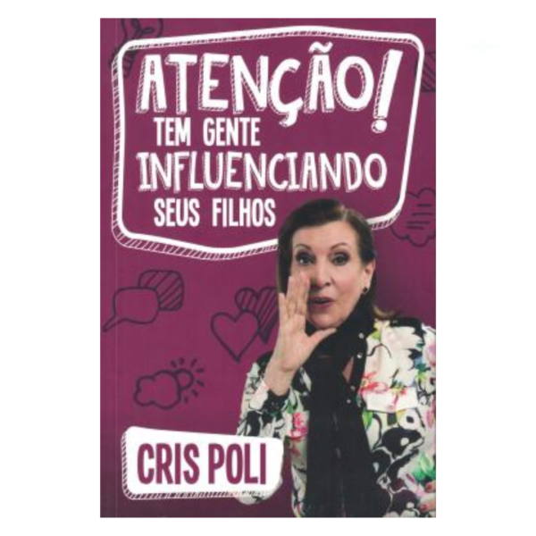 Livro Atenção! Tem Gente Influenciando Seus Filhos/ Cris Poli