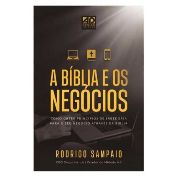 Livro A Bíblia e os Negócios/ Rodrigo Sampaio