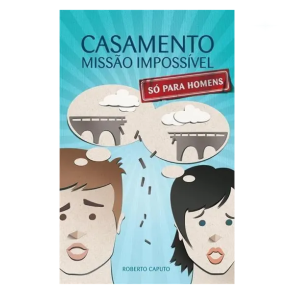 Livro Casamento - Missão Impossível - Só para Homens/ Roberto Caputo