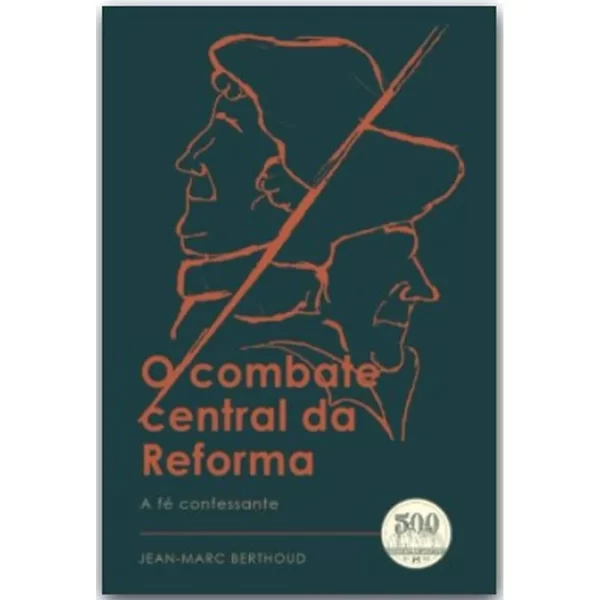 Livro O Combate Central Da Reforma/ Jean-Marc Berthoud