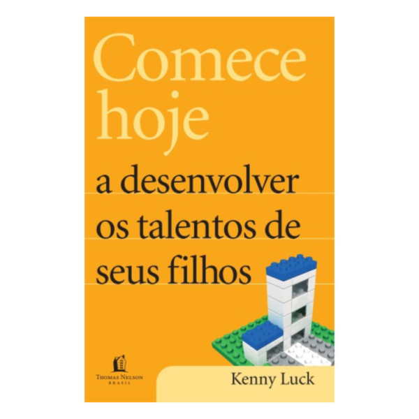 Livro Comece hoje a desenvolver os talentos de seus filhos/ Kenneth Luck