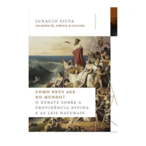 Livro Como Deus Age No Mundo/ Ignácio Silva