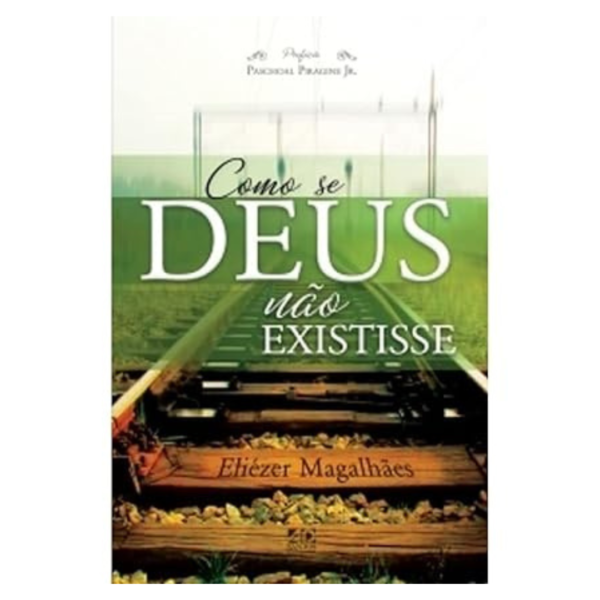 Livro Como Se Deus não Existisse/ Eliezer Magalhães