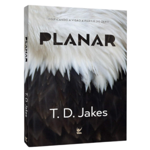 Livro Planar | Edificando a Visão a Partir do Zero | T. D. Jakes