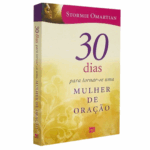 Livro 30 Dias Para Tornar-se Uma Mulher de Oração - Stormie Omartian