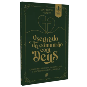 Livro O segredo da comunhão com Deus -Matthew Henry
