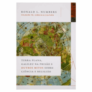 Livro Terra Plana, Galileu Na Prisão E Outros Mitos Sobre Ciência E Religião