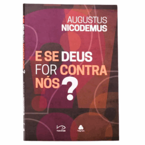 Livro E se Deus For Contra Nós? | Augustus Nicodemus