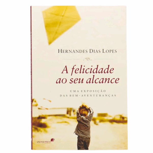 Livro A Felicidade ao Seu Alcance | Hernandes Dias Lopes