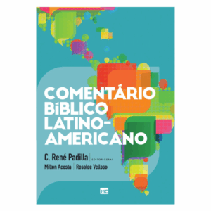 Comentário Bíblico Latino-Americano | C. René Padilla