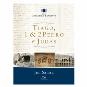 Tiago, 1 e 2pedro e Judas - Série Comentário Expositivo