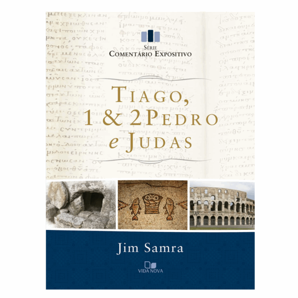 Tiago, 1 e 2pedro e Judas - Série Comentário Expositivo