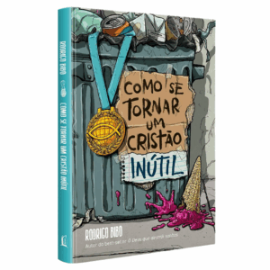 Livro Como se Tornar um Cristão Inútil - Rodrigo Bibo
