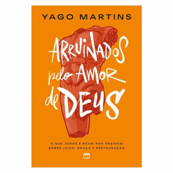 Livro Arruinados Pelo Amor De Deus - Yago Martins