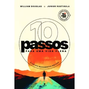 Livro 10 Passos Para Uma Vida Plena - Junior Rostirola